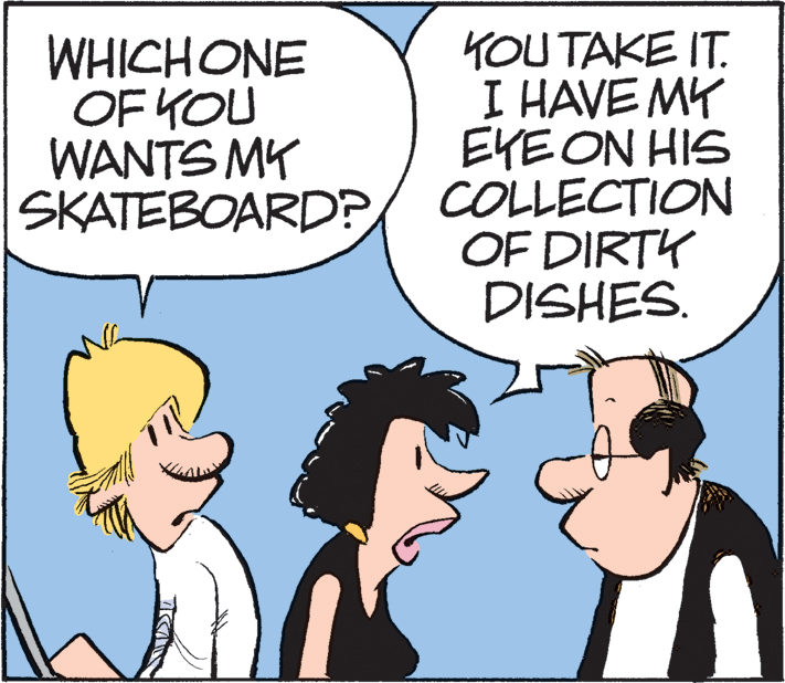 Fictional character OCR: WHICHONE OF KOU WANTS MY SKATEBOARD? KOU TAKE IT. I HAVE MY EYE ON HIS COLLECTION OF DIRTK DISHES. WHICHONE OF KOU WANTS MY SKATEBOARD? KOU TAKE IT. I HAVE MY EYE ON HIS COLLECTION OF DIRTK DISHES.