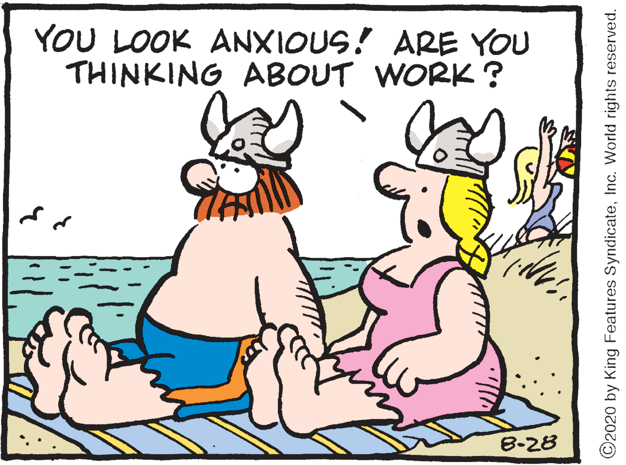 Graphics OCR: YOU LOOK ANXIOUS! ARE YOU THINKING ABOUT WORKK? B-28 ©2020 by King Features SyndicateInc. World rights reserved. YOU LOOK ANXIOUS! ARE YOU THINKING ABOUT WORKK? B-28 ©2020 by King Features SyndicateInc. World rights reserved.