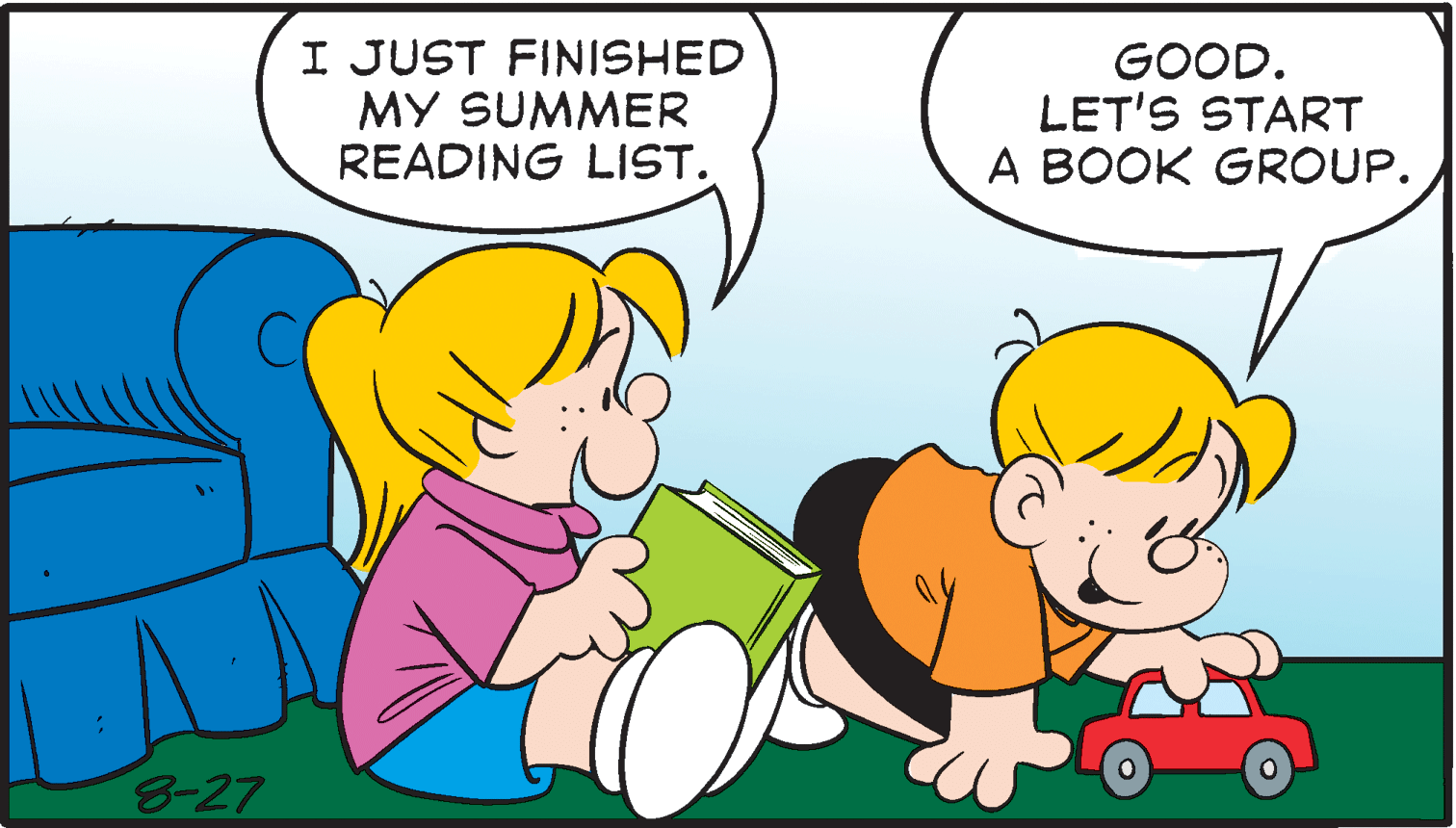 Organism OCR: I JUST FINISHED MY SUMMER READING LIST. GOOD. LET'S START A BOOK GROUP. 8-27 I JUST FINISHED MY SUMMER READING LIST. GOOD. LET'S START A BOOK GROUP. 8-27