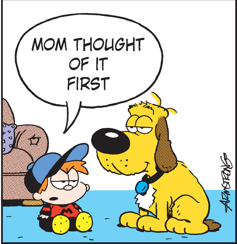 Clip art OCR: MOM THOUGHT OF IT FIRST MOM THOUGHT OF IT FIRST