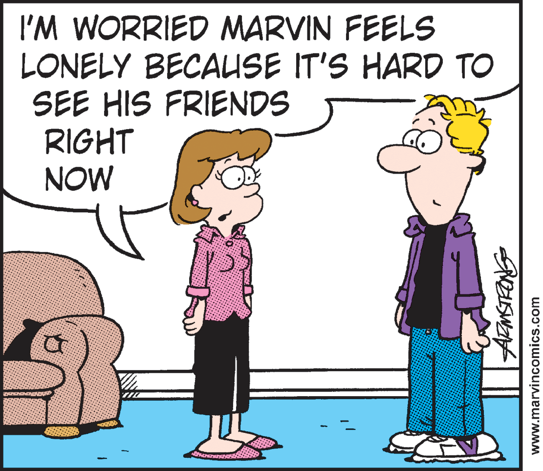 Organism OCR: I'M WORRIED MARVIN FEELS LONELY BECAUSE IT'S HARD TO SEE HIS FRIENDS RIGHT NOW www.marvincomics.com I'M WORRIED MARVIN FEELS LONELY BECAUSE IT'S HARD TO SEE HIS FRIENDS RIGHT NOW www.marvincomics.com