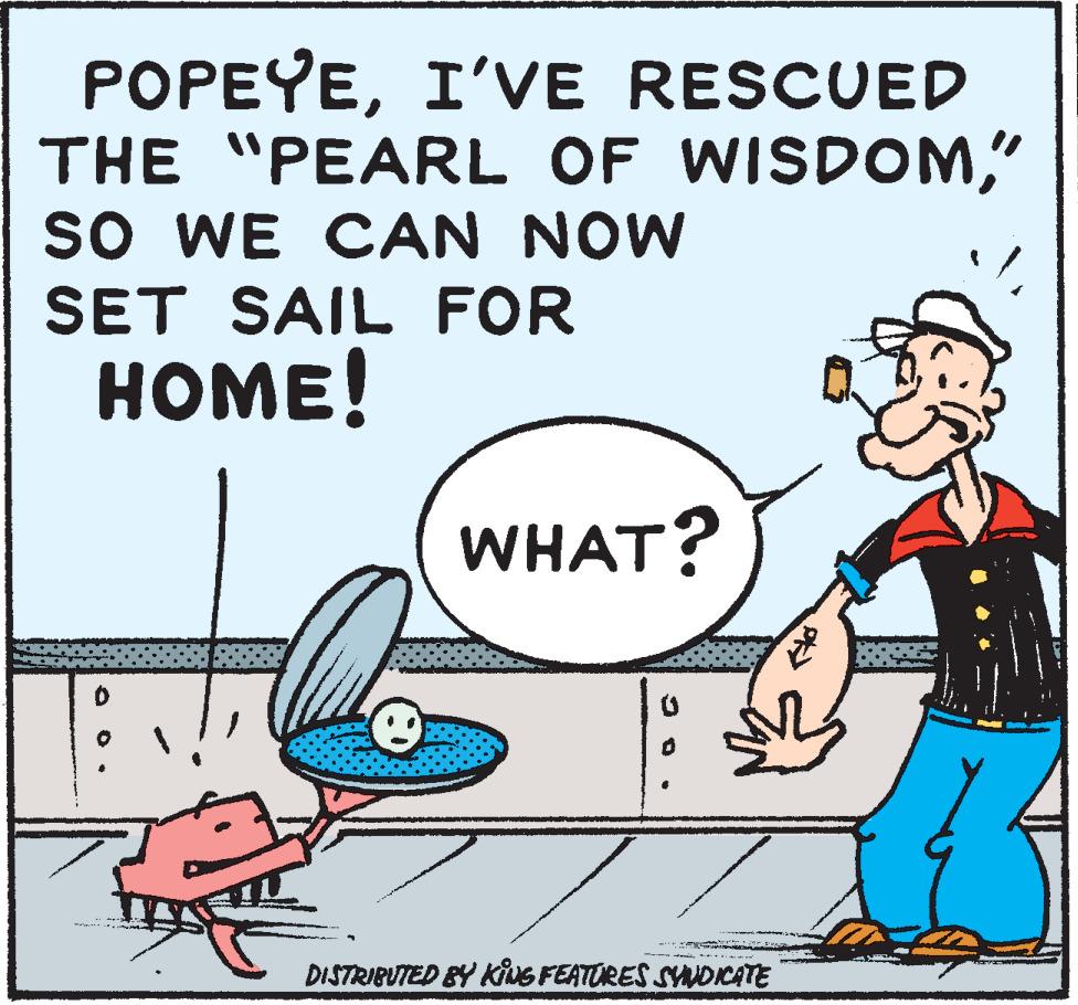 Art OCR: POPEYEI'VE RESCUED THE "PEARL OF WISDOM" sO WE CAN NOW SET SAIL FOR HOME! WHAT? DISTRIBUTED BY kiNG FEATORES SHNDICATE POPEYEI'VE RESCUED THE "PEARL OF WISDOM" sO WE CAN NOW SET SAIL FOR HOME! WHAT? DISTRIBUTED BY kiNG FEATORES SHNDICATE