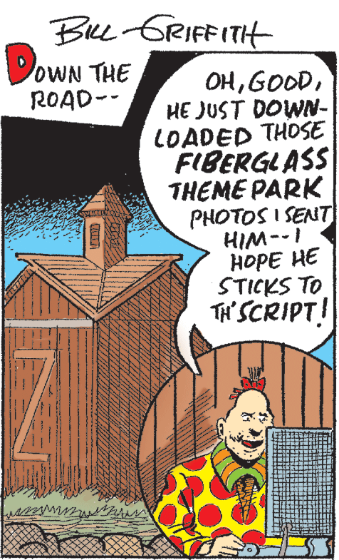 Comics OCR: Bue GRIFFITH DOWN THE OHHE JUST DOWN- LOADED THOSE FIBERGLASS THEME PARK PHOTOS I SENT HIM--I HOPE HE STICKS TO TH SCRIPT! ROAD-- Bue GRIFFITH DOWN THE OHHE JUST DOWN- LOADED THOSE FIBERGLASS THEME PARK PHOTOS I SENT HIM--I HOPE HE STICKS TO TH SCRIPT! ROAD--