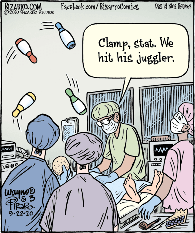Animated cartoon OCR: BIZARRO.COM ©2020 BIZARRO STUDIOS Facebook.com/BizarroComies Dist Y King features Clampstat. We hit his juggler. Wwayno® '&3 TIR?RO. 9.22.20 BIZARRO.COM ©2020 BIZARRO STUDIOS Facebook.com/BizarroComies Dist Y King features Clampstat. We hit his juggler. Wwayno® '&3 TIR?RO. 9.22.20