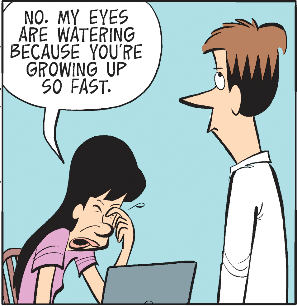Animated cartoon OCR: NO. M? EYES ARE WATERING BECAUSE YOU'RE GROWING UP SO FAST. NO. M? EYES ARE WATERING BECAUSE YOU'RE GROWING UP SO FAST.