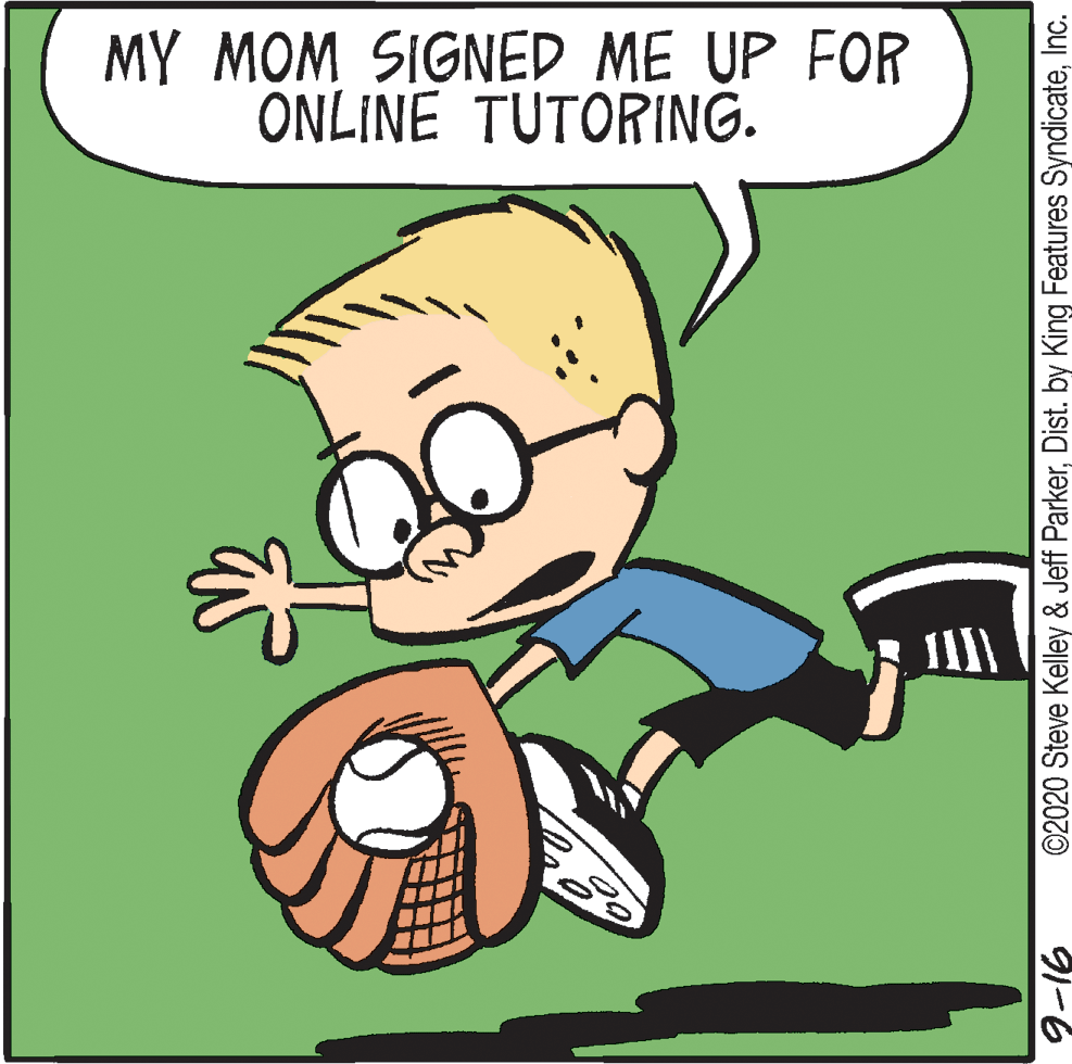 Illustration OCR: MY MOM SIGNED ME UP FOR ONLINE TUTORING. ©2020 Steve Kelley & Jeff ParkerInc. MY MOM SIGNED ME UP FOR ONLINE TUTORING. ©2020 Steve Kelley & Jeff ParkerDist. by King Features Syndicate