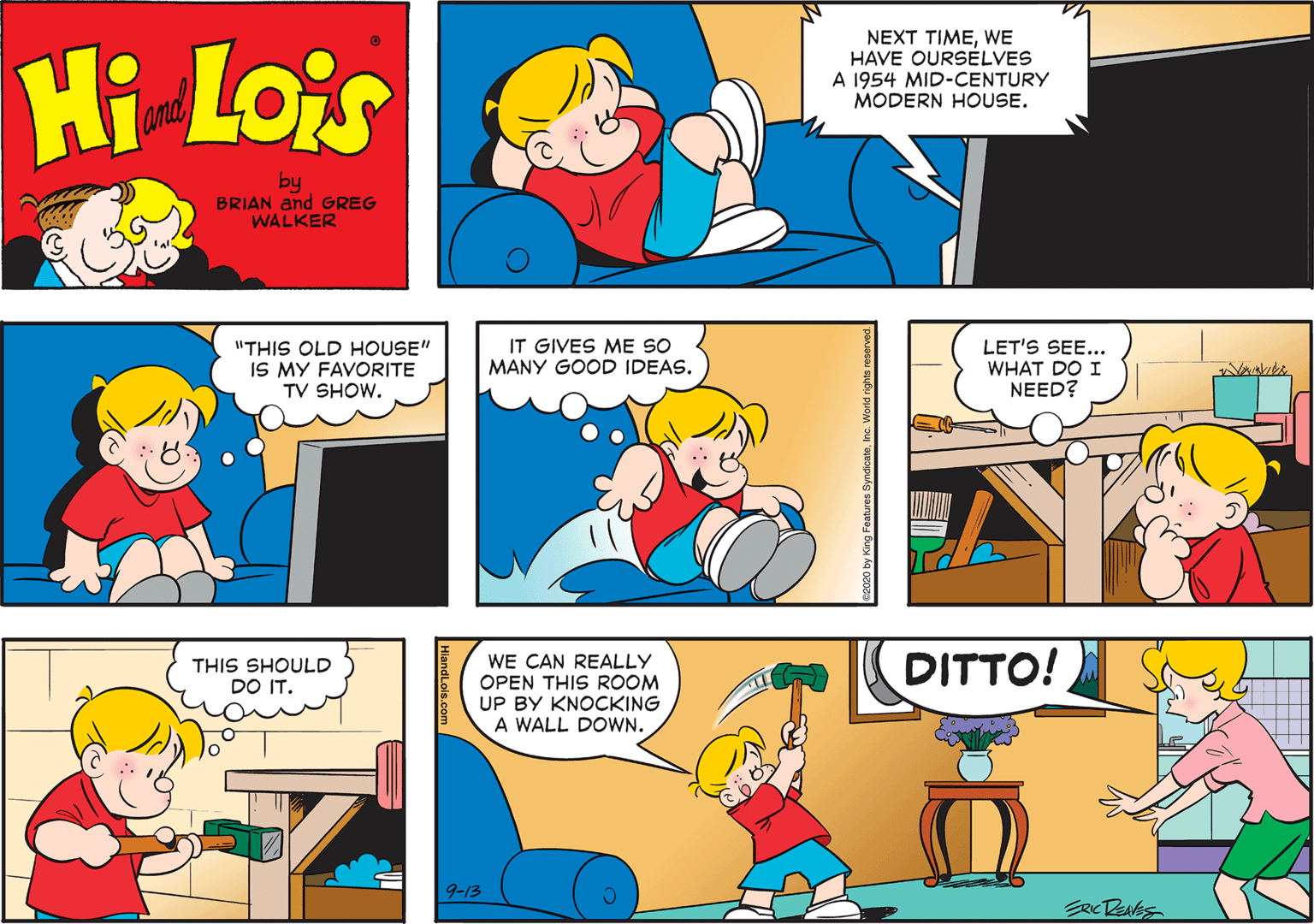 Human body OCR: Hi Lois NEXT TIMEWE HAVE OURSÉLVES A 1954 MID-CENTURY MODERN HOUSE. amd by BRIAN and GREG WALKER "THIS OLD HOUSE" IS MY FAVORITE TV SHOW. IT GIVES ME SO MANY GOOD IDEAS. LET'S SEE... WHAT DO I NEED? DITTO! WE CAN REALLY OPEN THIS ROOM UP BY KNOCKING A WALL DOWN. THIS SHOULD DO IT. 9-13 Hi Lois NEXT TIMEWE HAVE OURSÉLVES A 1954 MID-CENTURY MODERN HOUSE. amd by BRIAN and GREG WALKER "THIS OLD HOUSE" IS MY FAVORITE TV SHOW. IT GIVES ME SO MANY GOOD IDEAS. LET'S SEE... WHAT DO I NEED? DITTO! WE CAN REALLY OPEN THIS ROOM UP BY KNOCKING A WALL DOWN. THIS SHOULD DO IT. 9-13