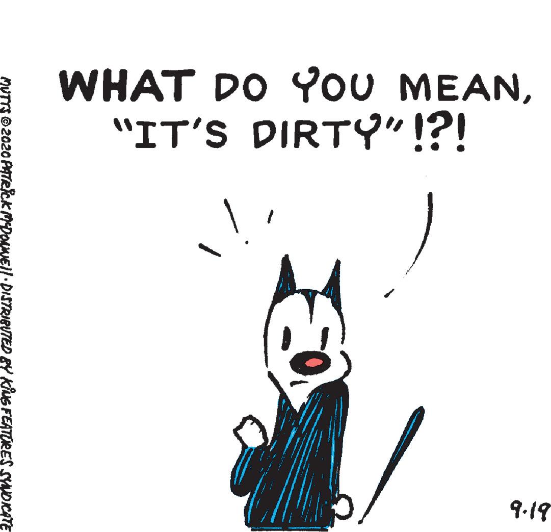 Fictional character OCR: WHAT DO YOU MEAN"IT'S DIRTY" !?! 9.19 MUTTS ©2020 PMTRICK MDOAMEI|.DISTRIBUTED EY Kius FEATURES SWOKATE WHAT DO YOU MEAN"IT'S DIRTY" !?! 9.19 MUTTS ©2020 PMTRICK MDOAMEI|.DISTRIBUTED EY Kius FEATURES SWOKATE