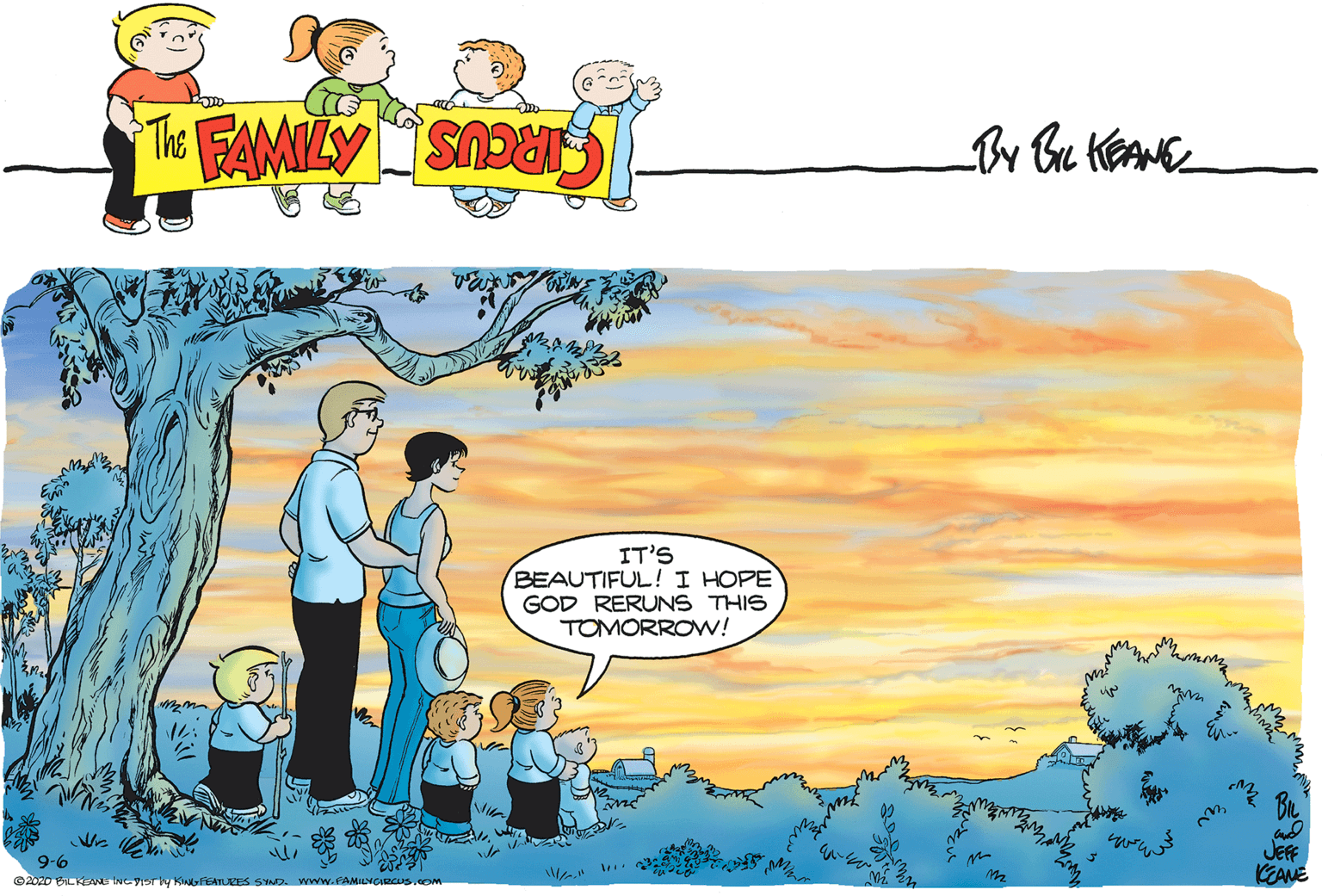 Adaptation OCR: IT'S BEAUTIFUL! I HOPE GOD RERUNS THIS TOMORROW! . 9-6 ©2020 BLKEANE INC ISTly KINGFEATUKES SYND. www.FAMILYGIRCUS.cO Jeff KEANE IT'S BEAUTIFUL! I HOPE GOD RERUNS THIS TOMORROW! . 9-6 ©2020 BLKEANE INC ISTly KINGFEATUKES SYND. www.FAMILYGIRCUS.cO Jeff KEANE