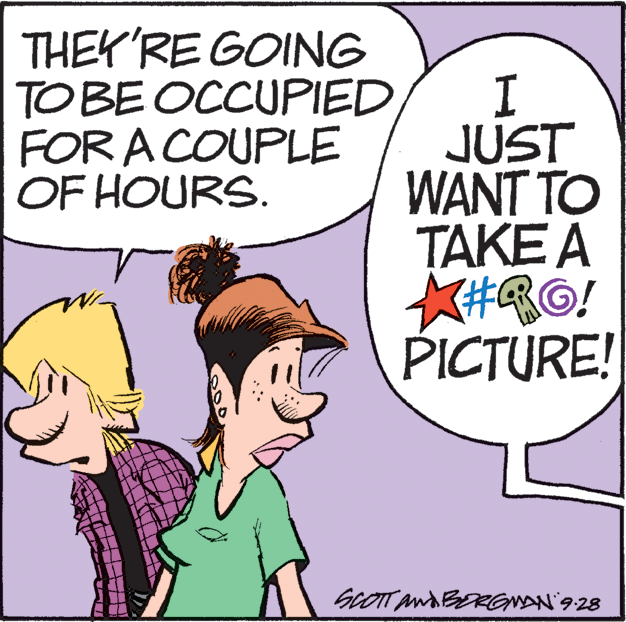 Fictional character OCR: THEK'RE GOING TO BE OCCUPIED FOR A COUPLE OF HOURS. JUST WANT TO ???? ? (#RO! PICTURE! GCOTT And BERGNDAN'9 28 THEK'RE GOING TO BE OCCUPIED FOR A COUPLE OF HOURS. JUST WANT TO ???? ? (#RO! PICTURE! GCOTT And BERGNDAN'9 28
