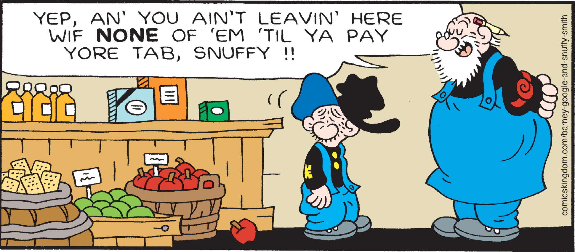 Room OCR: YEPAN' YOU AIN'T LEAVIN' HERE WIF NONE OF 'EM TIL YA PAY YORE TABSNUFFY !! ? comicskingdom.com/barney-google-and-snuffy-smith YEPAN' YOU AIN'T LEAVIN' HERE WIF NONE OF 'EM TIL YA PAY YORE TABSNUFFY !! ? comicskingdom.com/barney-google-and-snuffy-smith