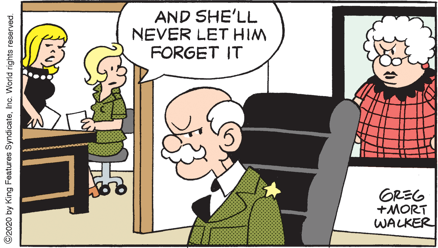 Sharing OCR: AND SHE'LL NEVER LET HIM FORGET IT 5. GREG +MORT WALKER ©2020 by King Features SyndicateInc. World rights reserved. AND SHE'LL NEVER LET HIM FORGET IT 5. GREG +MORT WALKER ©2020 by King Features SyndicateInc. World rights reserved.