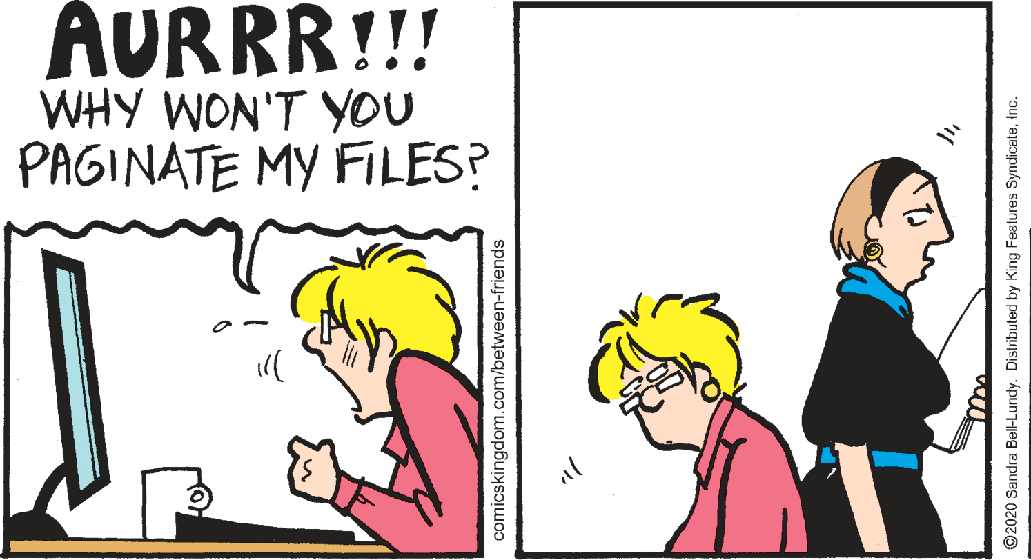 Illustration OCR: AURRR!!! WHY WON'T YOU PAGINATE MY FILES? comicskingdom.com/between-friends ©2020 Sandra Bell-Lundy. Distributed by King Features SyndicateInc. AURRR!!! WHY WON'T YOU PAGINATE MY FILES? comicskingdom.com/between-friends ©2020 Sandra Bell-Lundy. Distributed by King Features Syndicate