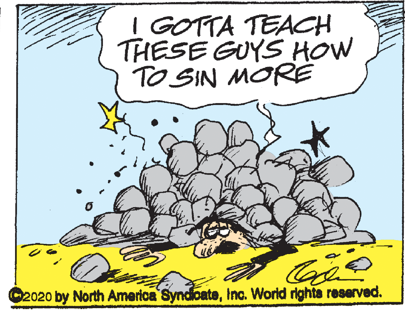 Graphics OCR: | GOTTA TEACH THESE GUYS HOW TO SIN MORE 2020 by North America SyndioateInc. World righta reserved. | GOTTA TEACH THESE GUYS HOW TO SIN MORE 2020 by North America SyndioateInc. World righta reserved.