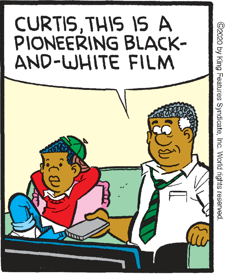 Illustration OCR: CURTISTHIS IS A PIONEERING BLACK- AND-WHITE FILM ©2020 by King Features SyndicateInc. World rights reserved. CURTISTHIS IS A PIONEERING BLACK- AND-WHITE FILM ©2020 by King Features SyndicateInc. World rights reserved.