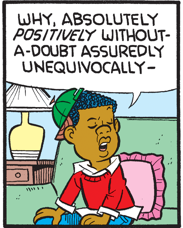 Poster OCR: WHYABSOLUTELY POSITIVELY WITHOUT- A-DOUBT ASSUREDLY UNEQUIVOCALLY- WHYABSOLUTELY POSITIVELY WITHOUT- A-DOUBT ASSUREDLY UNEQUIVOCALLY-