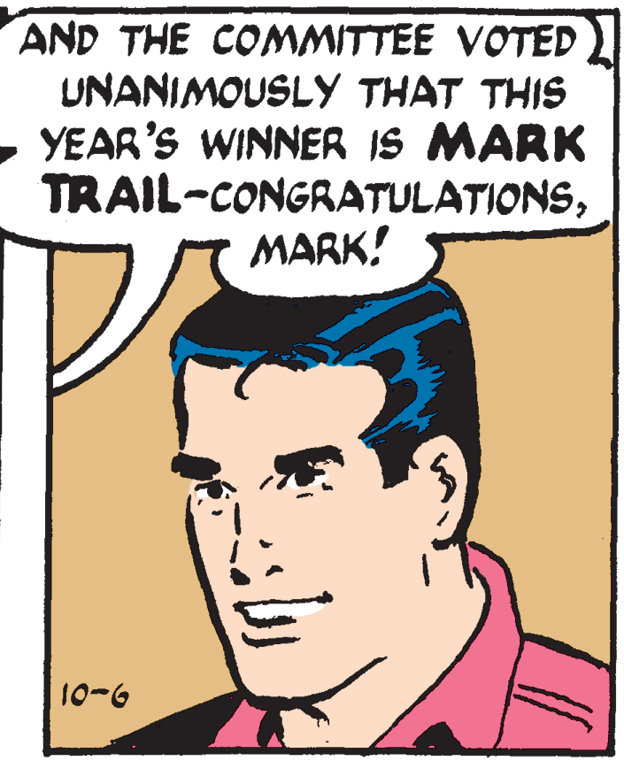 Mouth OCR: AND THE COMMITTEE VOTED UNANIMOUSLY THAT THIS YEAR'S WINNER IS MARK TRAIL-CONGRATULATIONSMARK! 10-6 AND THE COMMITTEE VOTED UNANIMOUSLY THAT THIS YEAR'S WINNER IS MARK TRAIL-CONGRATULATIONSMARK! 10-6