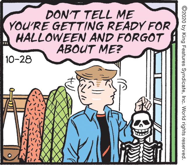 Mammal OCR: DON'T TELL ME YOU'RE GETTING READY FOR HALLOWEEN AND FORGOT ABOUT ME? 10-28 ©2020 by King Features SyndicateInc. World rights reserved. DON'T TELL ME YOU'RE GETTING READY FOR HALLOWEEN AND FORGOT ABOUT ME? 10-28 ©2020 by King Features SyndicateInc. World rights reserved.