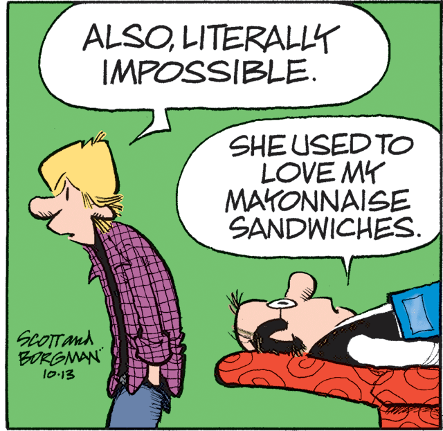 Conversation OCR: ALSOLITERALLY IMPOSSIBLE. SHE USED To LOVE MY MAYONNAISE SANDWICHES. SCOTTANA BORGNAN l0-13 ALSOLITERALLY IMPOSSIBLE. SHE USED To LOVE MY MAYONNAISE SANDWICHES. SCOTTANA BORGNAN l0-13