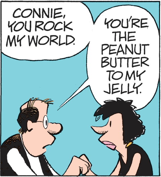 Humour OCR: CONNIEYOU ROCK MY WORLD. YOU'RE THE PEANUT BUTTER TO MY JELLY. CONNIEYOU ROCK MY WORLD. YOU'RE THE PEANUT BUTTER TO MY JELLY.
