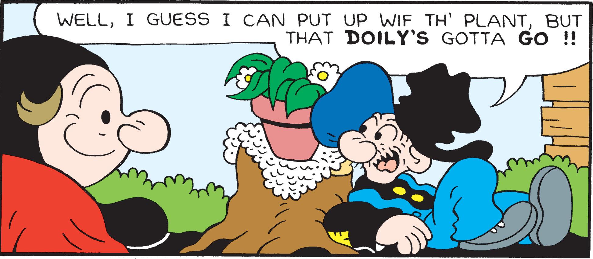Interaction OCR: WELLBUT THAT DOILY'S GOTTA GO !! WELLI GUESS I CAN PUT UP WIF TH' PLANTBUT THAT DOILY'S GOTTA GO !!