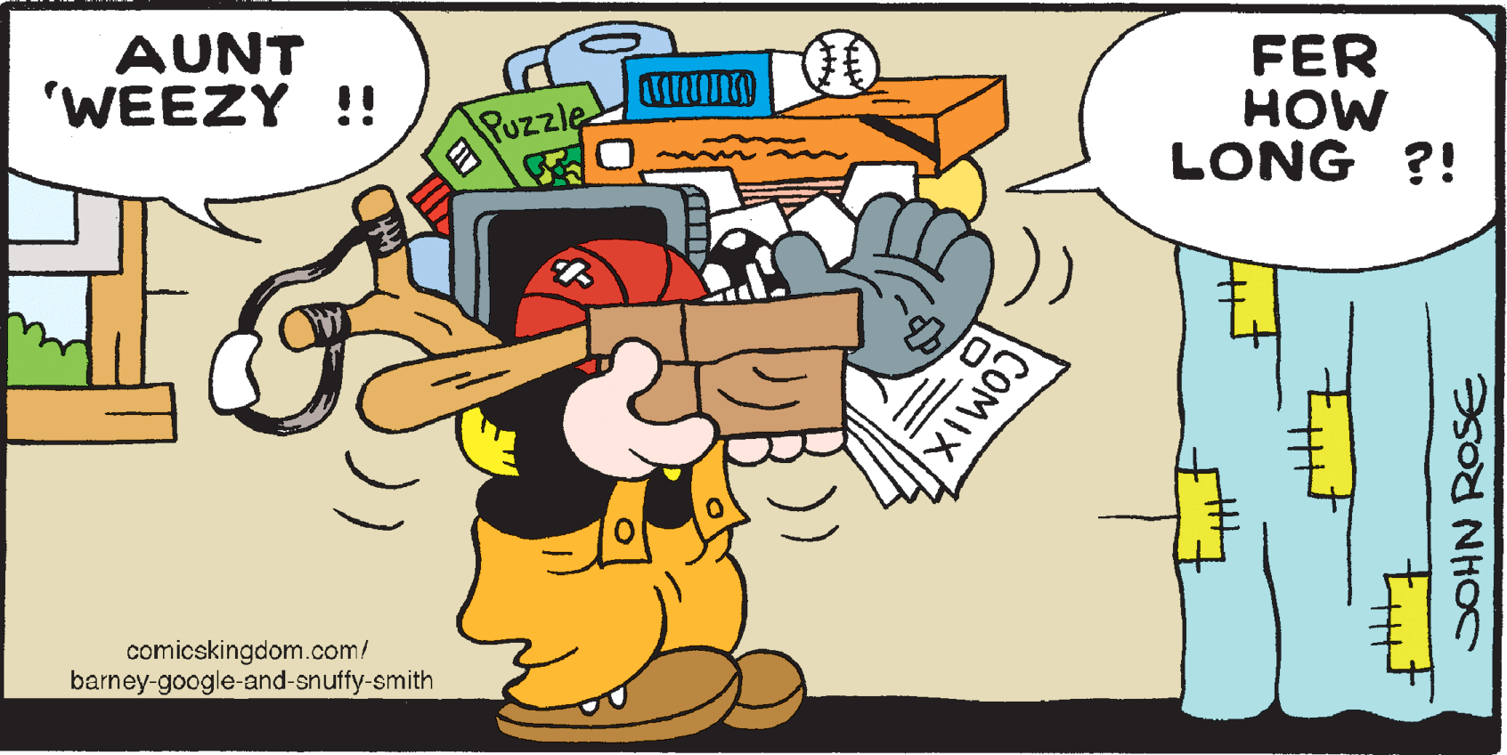 Art OCR: AUNT 'WEEZY !! FER MOH LONG ?! Puzzle comicskingdom.com/ barney-google-and-snuffy-smith SOHN ROSE COMIX AUNT 'WEEZY !! FER MOH LONG ?! Puzzle comicskingdom.com/ barney-google-and-snuffy-smith SOHN ROSE COMIX