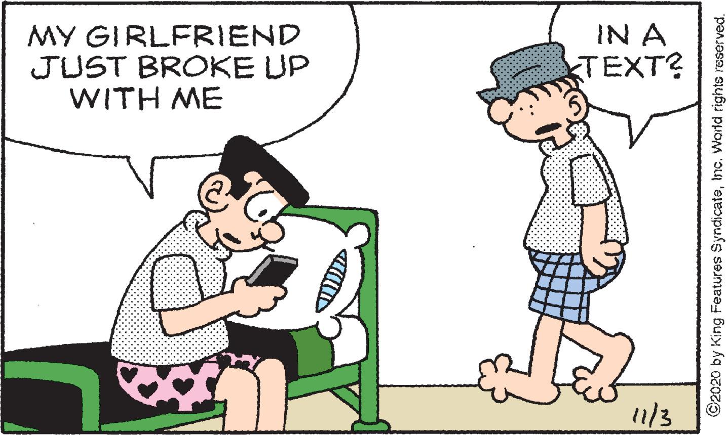 Happy OCR: MY GIRLFRIEND JUST BROKE UP WITH ME IN A TEXT? 1/3 ©2020 by King Features SyndicateInc. World rights reserved. MY GIRLFRIEND JUST BROKE UP WITH ME IN A TEXT? 1/3 ©2020 by King Features SyndicateInc. World rights reserved.