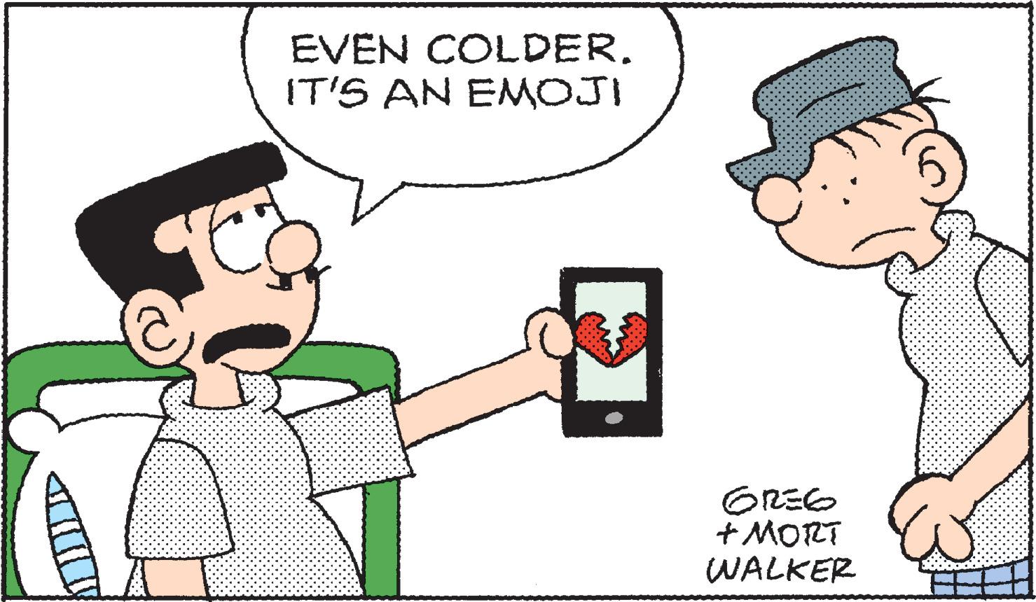 Interaction OCR: EVEN COLDER. IT'S AN EMOJI GREG + MORT WALKER EVEN COLDER. IT'S AN EMOJI GREG + MORT WALKER