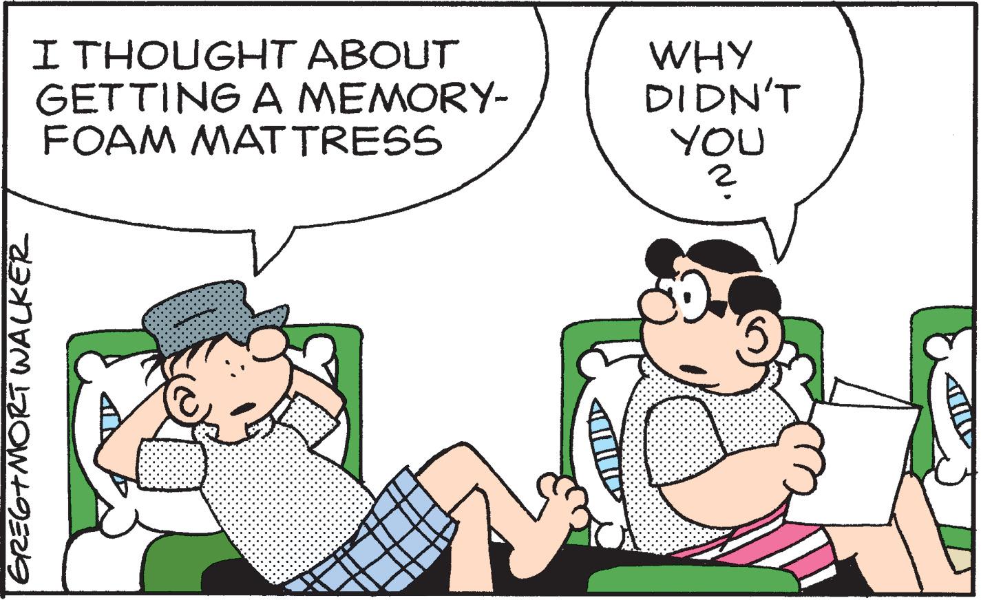 Illustration OCR: I THOUGHT ABOUT GETTING A MEMORY- FOAM MATTRESS WHY DIDN'T YOU GREGTMORST WALKER I THOUGHT ABOUT GETTING A MEMORY- FOAM MATTRESS WHY DIDN'T YOU GREGTMORST WALKER