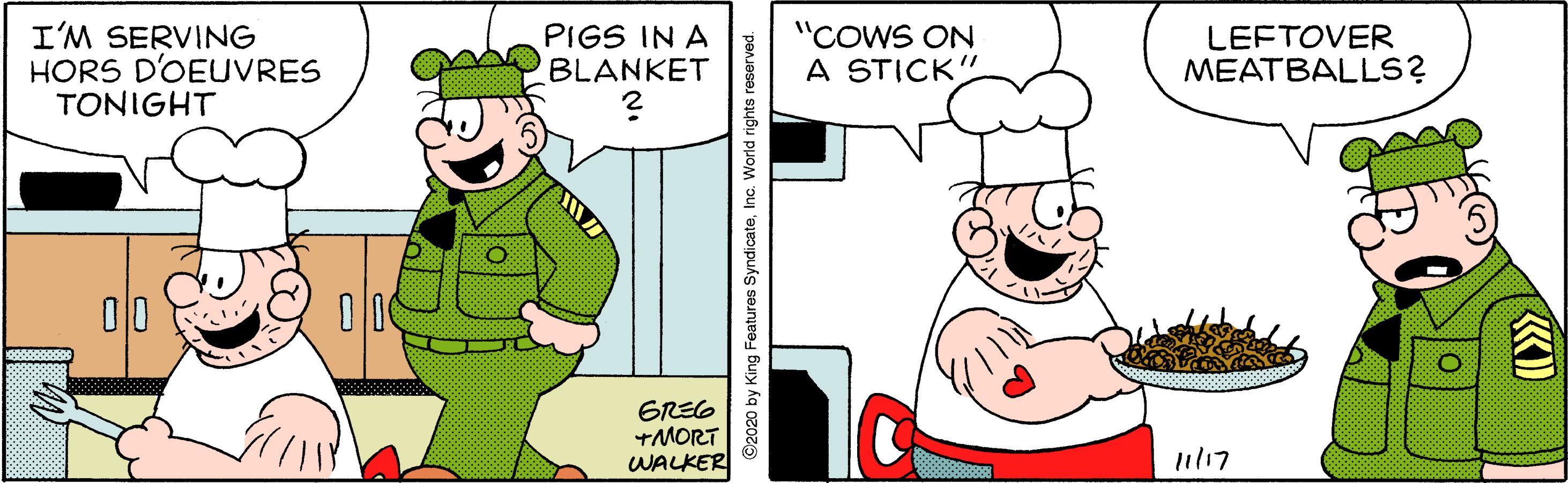 Illustration OCR: I'M SERVING HORS D'OEUVRES TONIGHT PIGS IN A BLANKET "COWS ON A STICK" LEFTOVER MEATBALLS? 00 GREG +MORT WALKER 1/17 ©2020 by King Features SyndicateInc. World rights reserved I'M SERVING HORS D'OEUVRES TONIGHT PIGS IN A BLANKET "COWS ON A STICK" LEFTOVER MEATBALLS? 00 GREG +MORT WALKER 1/17 ©2020 by King Features SyndicateInc. World rights reserved