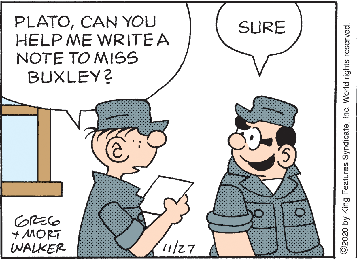Parallel OCR: PLATOCAN YOU HELP ME WRITE A NOTE TO MISS BUXLEY? SURE + MORT WALKER 1/27 O2020 by King Features SyndicateInc. World rights reserved. PLATOCAN YOU HELP ME WRITE A NOTE TO MISS BUXLEY? SURE + MORT WALKER 1/27 O2020 by King Features SyndicateInc. World rights reserved.