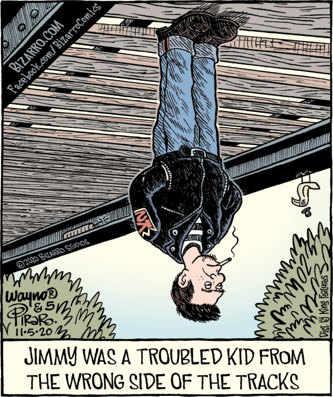 Stunt performer OCR: Facebook.com/ BizarroComics ©2020 BIZARRO STUDIOS Wayno® IR?RO. N i1:5.20 2 m JIMMY WAS A TROUBLED KID FROM THE WRONG SIDE OF THE TRACK BIZARRO.COM Dist. Y King Featuras S Facebook.com/ BizarroComics ©2020 BIZARRO STUDIOS Wayno® IR?RO. N i1:5.20 2 m JIMMY WAS A TROUBLED KID FROM THE WRONG SIDE OF THE TRACK BIZARRO.COM Dist. Y King Featuras S