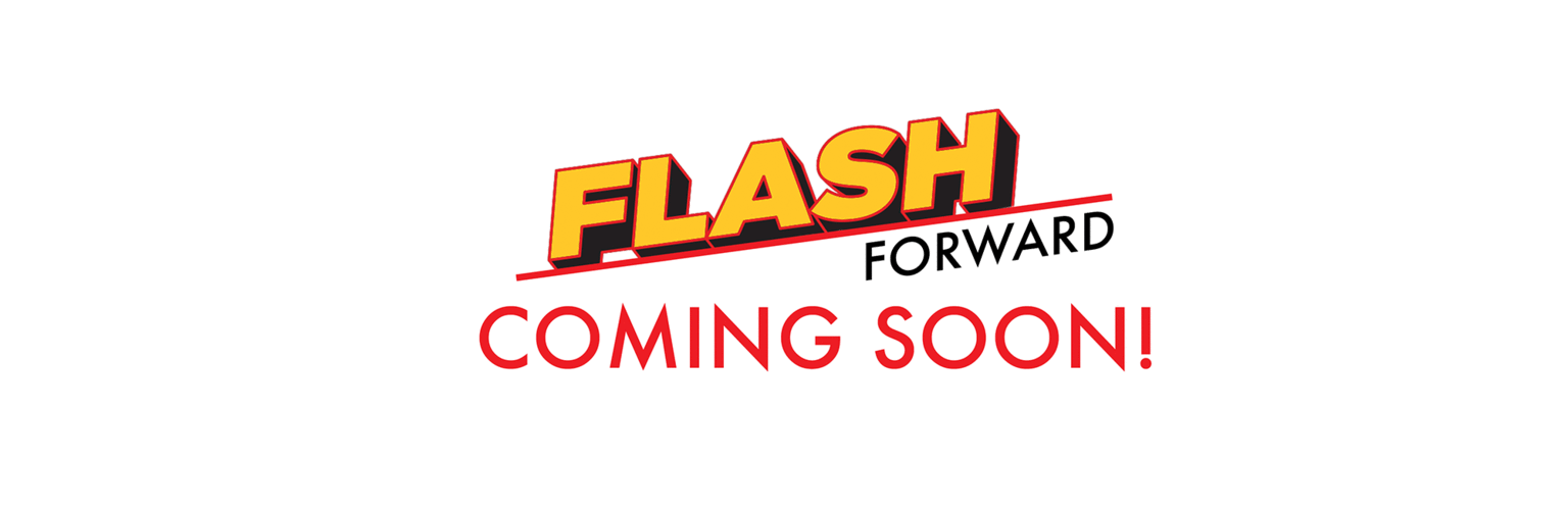 Trademark OCR: FLASH FORWARD COMING SOON! FLASH FORWARD COMING SOON!