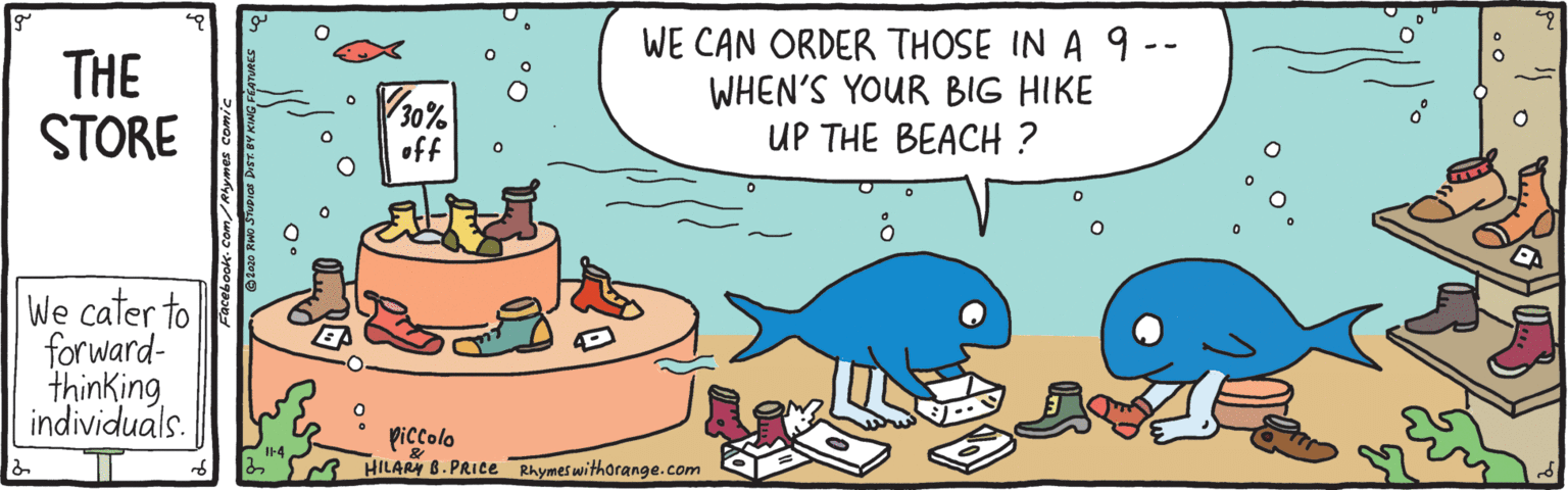 Animated cartoon OCR: THE STORE WE CAN ORDER THOSE IN A 9 -- WHEN'S YOUR BIG HIKE UP THE BEACH ? 30% off We cater to forward- thinking individuals. piccolo 2 HILARY B. PRICE Rhymes withorange.com THE STORE WE CAN ORDER THOSE IN A 9 -- WHEN'S YOUR BIG HIKE UP THE BEACH ? 30% off We cater to forward- thinking individuals. piccolo 2 HILARY B. PRICE Rhymes withorange.com