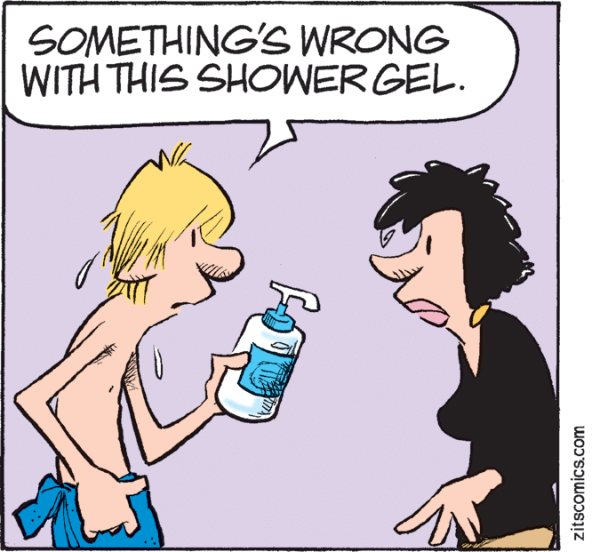 Comics OCR: SOMETHING'S WRONG WITH THIS SHOWER GEL. zitscomics.com SOMETHING'S WRONG WITH THIS SHOWER GEL. zitscomics.com