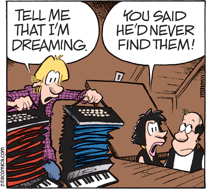 Humour OCR: TELL ME THAT I'M DREAMING. YOU SAID HE'D NEVER FIND THEM! zitscomics.com TELL ME THAT I'M DREAMING. YOU SAID HE'D NEVER FIND THEM! zitscomics.com