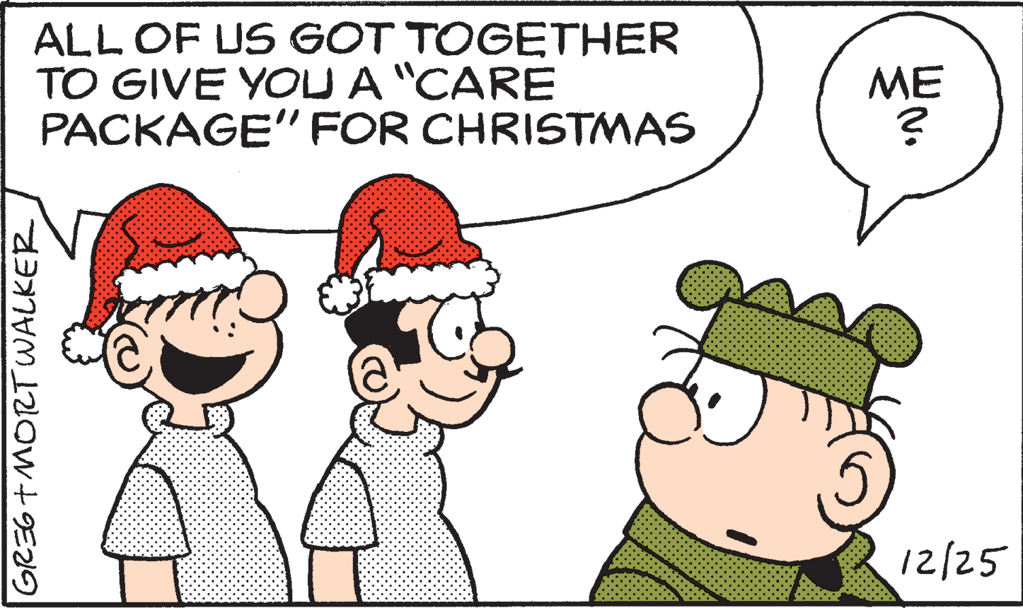 Sharing OCR: ALL OF US GOT TOGETHER TO GIVE YOU A "CARE PACKAGE" FOR CHRISTMAS ME 12/25 GR3G+ MORT WALKER ALL OF US GOT TOGETHER TO GIVE YOU A "CARE PACKAGE" FOR CHRISTMAS ME 12/25 GR3G+ MORT WALKER