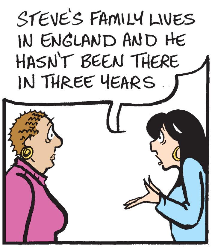 Organism OCR: STEVE'S FAMILY LIVES IN ENGLAND AND HE HASN'T BEEN THERE IN THREE YEARS STEVE'S FAMILY LIVES IN ENGLAND AND HE HASN'T BEEN THERE IN THREE YEARS
