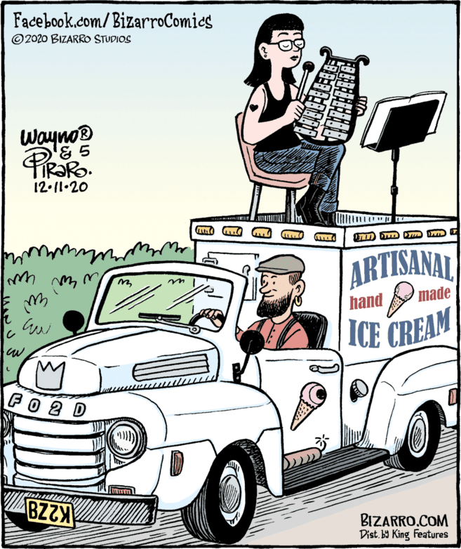 Classic OCR: Facebook.com/BizarroComies © 2020 BIZARRO STUDIOS Wayno® '& 5 TIR?RO. 12.11•20 ARTISANAL hand ICE CREAM made ? FO2 D K2Z8 BIZARRO.COM Dist. b9 King Features Facebook.com/BizarroComies © 2020 BIZARRO STUDIOS Wayno® '& 5 TIR?RO. 12.11•20 ARTISANAL hand ICE CREAM made ? FO2 D K2Z8 BIZARRO.COM Dist. b9 King Features