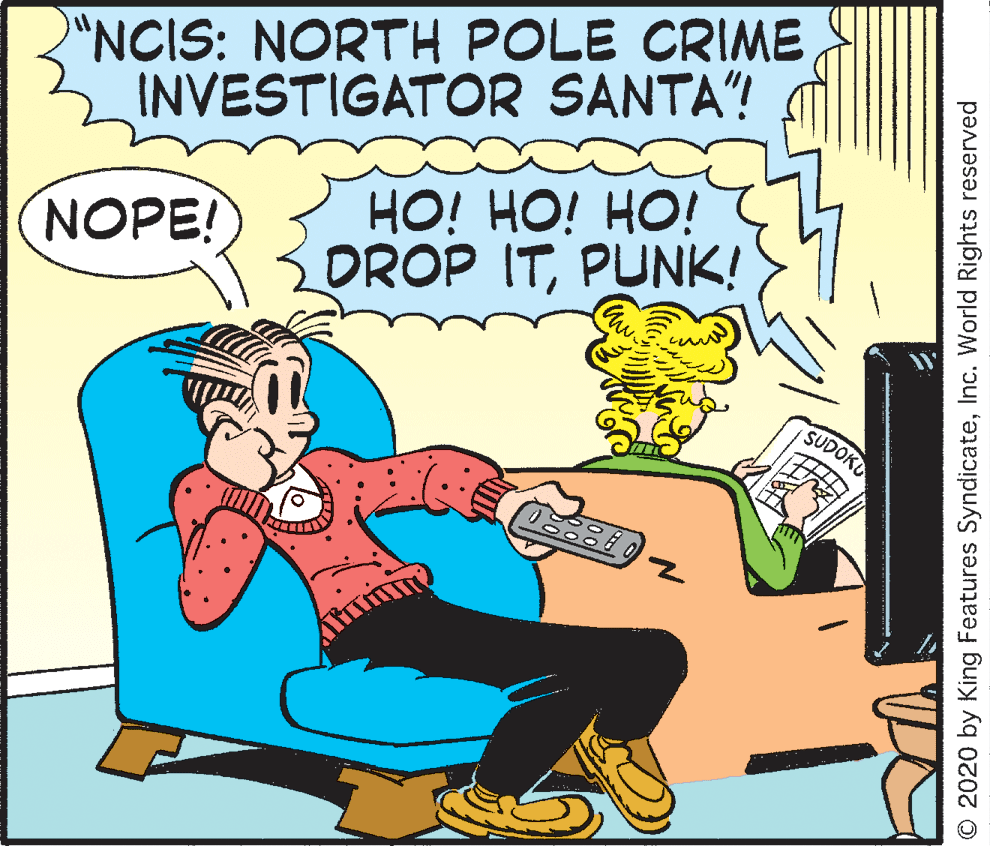 Illustration OCR: "NCIS: NORTH POLE CRIME INVESTIGATOR SANTA"! HO! HO! HO! DROP ITPUNK! NOPE! SUDOKO © 2020 by King Features SyndicateInc. World Rights reserved "NCIS: NORTH POLE CRIME INVESTIGATOR SANTA"! HO! HO! HO! DROP ITPUNK! NOPE! SUDOKO © 2020 by King Features SyndicateInc. World Rights reserved