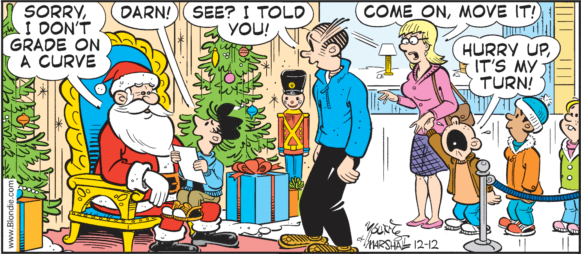 Fictional character OCR: COME ONMOVE IT! SORRYI DON'T GRADE ON A CURVE DARN! SEE? I TOLD YOU! HURRY UPIT'S MY TURN! MARSHAL 12-12 www.Blondie. COME ONMOVE IT! SORRYI DON'T GRADE ON A CURVE DARN! SEE? I TOLD YOU! HURRY UPIT'S MY TURN! MARSHAL 12-12 www.Blondie.