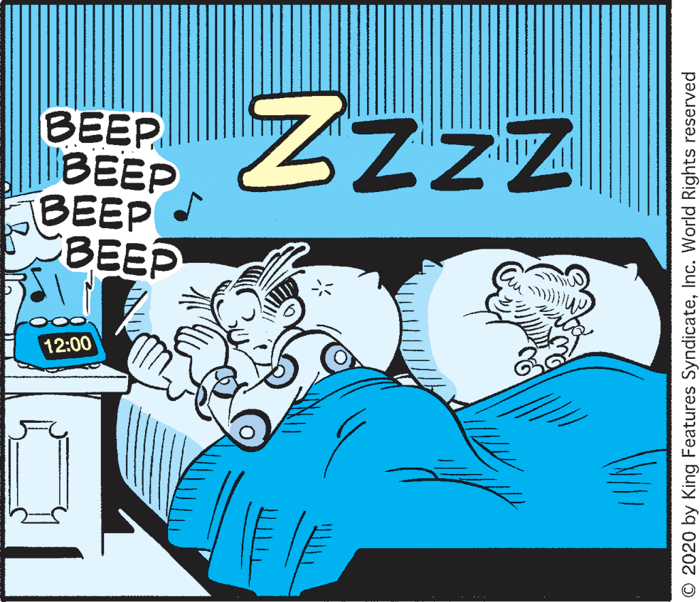 Publication OCR: Zzzz BEEP BEEP BEEP BEEP .3. 12:00 © 2020 by King Features SyndicateInc. World Rights reserved Zzzz BEEP BEEP BEEP BEEP .3. 12:00 © 2020 by King Features SyndicateInc. World Rights reserved