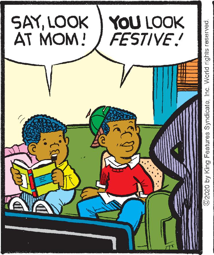Conversation OCR: SAYLOOK ) YOU LOOK AT MOM! FESTIVE! ©2020 by King Features SyndicateInc. World rights reserved. SAYLOOK ) YOU LOOK AT MOM! FESTIVE! ©2020 by King Features SyndicateInc. World rights reserved.