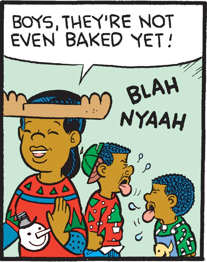 Organism OCR: BOYSTHEY'RE NOT EVEN BAKED YET! BLAH NYAAH BOYSTHEY'RE NOT EVEN BAKED YET! BLAH NYAAH