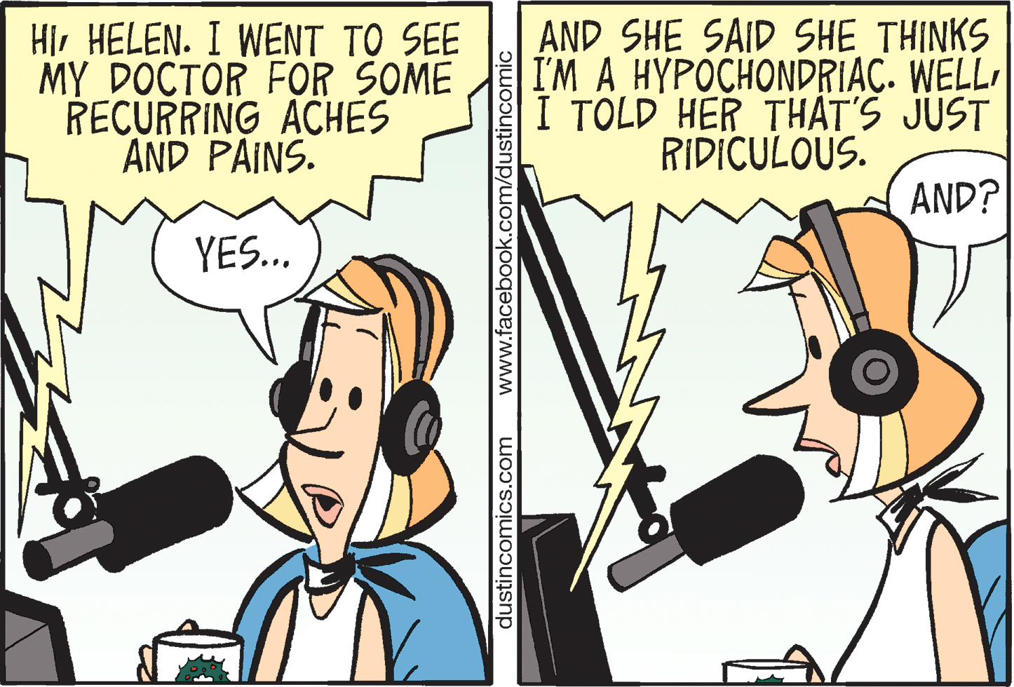 Audio accessory OCR: Hir HELEN. I WENT TO SEE MY DOCTOR FOR SOME RECURRING ACHES AND PAINS. AND SHE SAID SHE THINKS I'M A HYPOCHONDRIAC. WELL I TOLD HER THÁT'S JUST RIDICULOUS. AND? YES... dustincomics.com www.facebook.com/dustincomic Hir HELEN. I WENT TO SEE MY DOCTOR FOR SOME RECURRING ACHES AND PAINS. AND SHE SAID SHE THINKS I'M A HYPOCHONDRIAC. WELL I TOLD HER THÁT'S JUST RIDICULOUS. AND? YES... dustincomics.com www.facebook.com/dustincomic