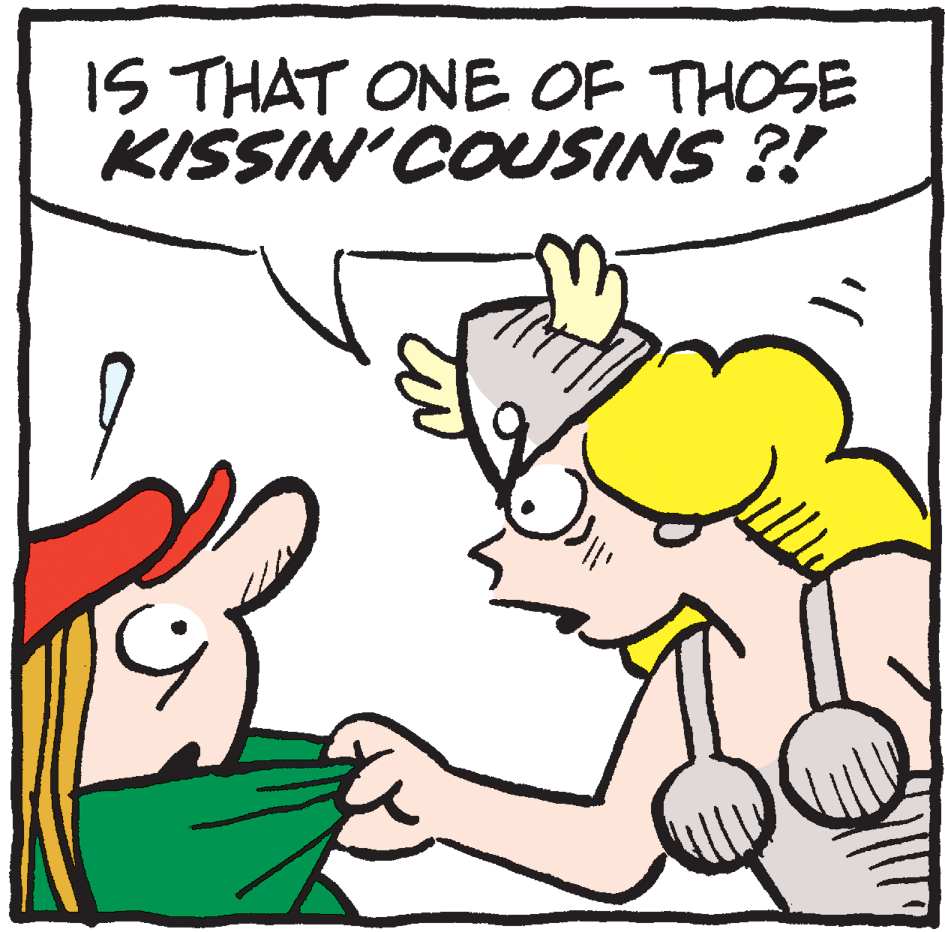 Pleased OCR: IS THAT ONE OF THOSE KISSIN'COUSINS ?! IS THAT ONE OF THOSE KISSIN'COUSINS ?!
