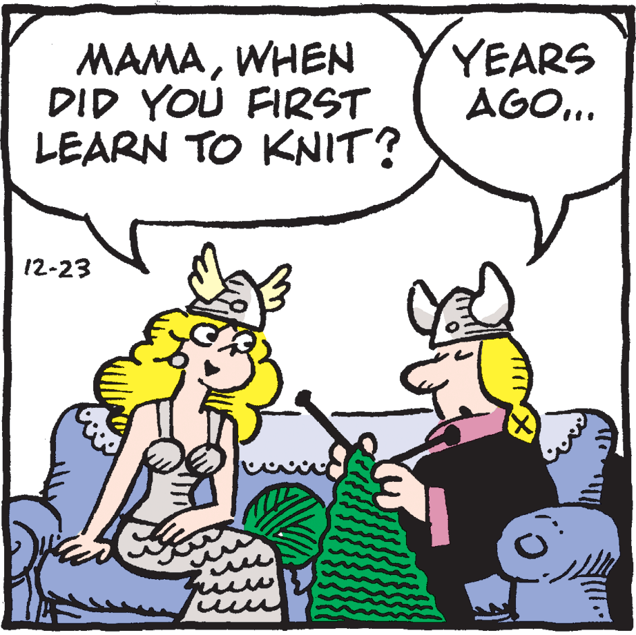 Humour OCR: MAMAWHEN DID YOU FIRST LEARN TO KNIT? YEARS AGO... 12-23 MAMAWHEN DID YOU FIRST LEARN TO KNIT? YEARS AGO... 12-23