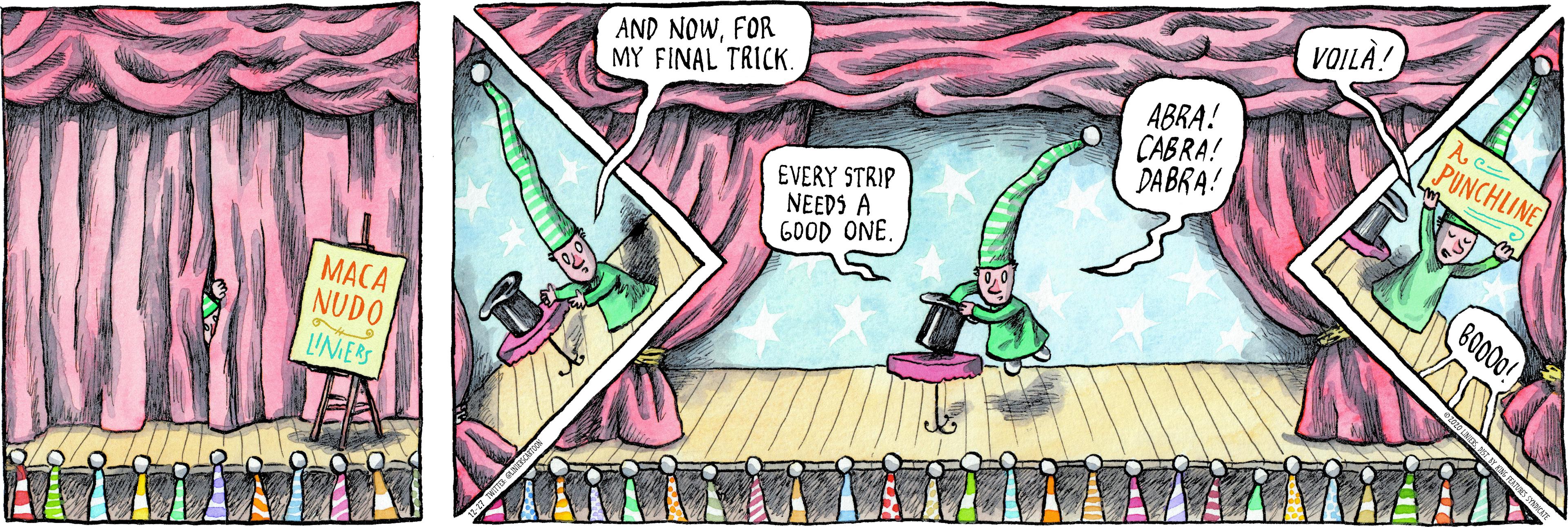 Illustration OCR: VOILÀ! AND NOWFOR MY FINAL TRICK ABRA! CABRA! DABRA! PUNCHLINE EVERY STRIP NEEDS A GOOD ONEBO000! MACA NUDO UNIERS VOILÀ! AND NOWFOR MY FINAL TRICK ABRA! CABRA! DABRA! PUNCHLINE EVERY STRIP NEEDS A GOOD ONEBO000! MACA NUDO UNIERS