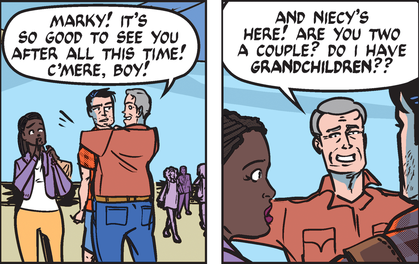 Fictional character OCR: MARKY! IT'S SO GOOD TO SEE YOU AFTER ALL THIS TIME! C'MEREBOY! AND NIECY'S HERE! ARE YOU TWO A COUPLE? DO I HAVE GRANDCHILDREN?? MARKY! IT'S SO GOOD TO SEE YOU AFTER ALL THIS TIME! C'MEREBOY! AND NIECY'S HERE! ARE YOU TWO A COUPLE? DO I HAVE GRANDCHILDREN??