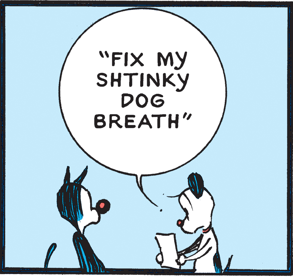 Adaptation OCR: "FIX MY SHTINKY DOG BREATH" "FIX MY SHTINKY DOG BREATH"